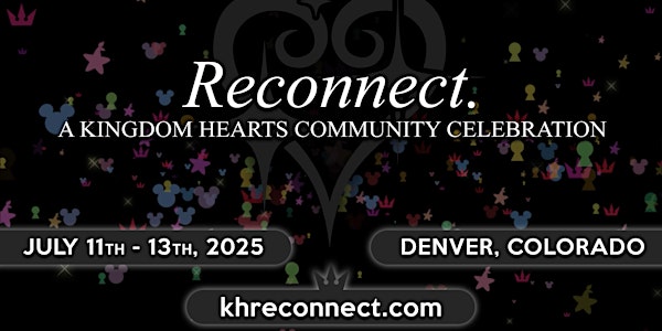 Reconnect: A Kingdom Hearts Community Celebration | 1405 Curtis Street