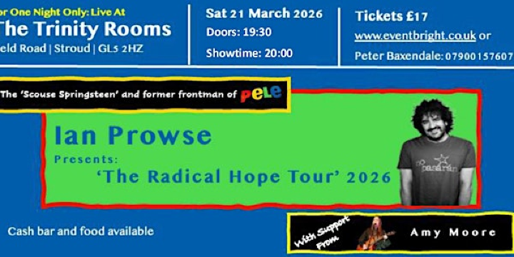 Ian Prowse. Radical Hope Tour | The Trinity Rooms Field Road  GL5 2HZ