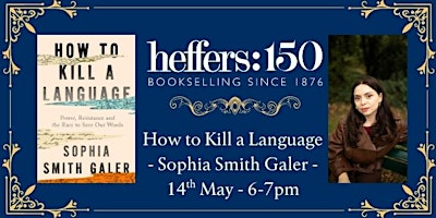 How to Kill a Language - Sophia Smith Galer, at Heffers Bookshop | Heffers Bookshop
