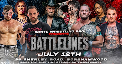 Ignite Wrestling Pro - Battlelines | 96 Shenley Rd