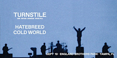 TURNSTILE: THE NEVER ENOUGH TOUR PT. 2 | England Brothers Park