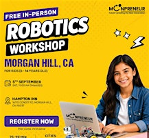 Free In-person Robotics Class in Morgan Hill, CA for Kids Ages (7-14 ) | Hampton Inn Morgan Hill