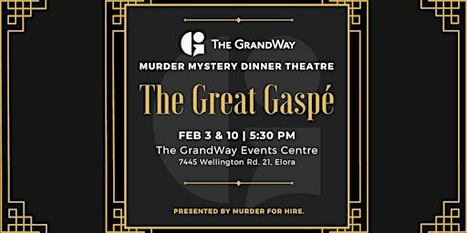 GrandWay Murder Mystery Dinner Theatre - The Great Gaspé - FEB 3 | The GrandWay Events Centre