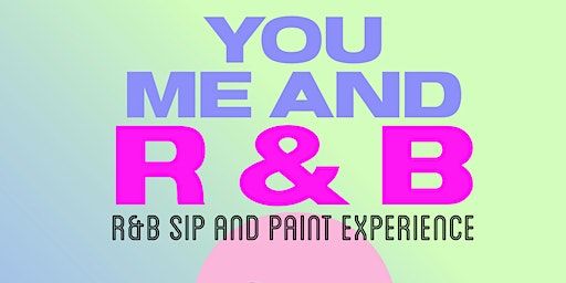 YOU ME AND R&B PAINT NIGHT | Prime143