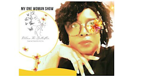 My One Woman Show: Release The Butterflies Forgiving Those Who Hurt You | Karamu House Theatre