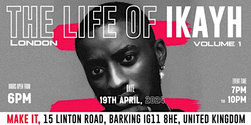 The Life of Ikayh: Volume 1 | Factory 15 Bar & Events Venue at MAKE IT Barking, Linton Road, Barking, UK