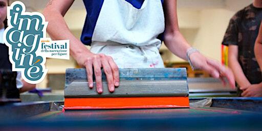 PRINT EXPLOSION | workshop di serigrafia | Piazza dell'Ala