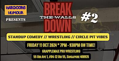 BREAK DOWN THE WALLS #2 | Grapplemax Pro Wrestling Singapore