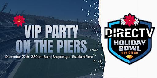 2024 DIRECTV Holiday Bowl Party on The Piers VIP Tailgate | Snapdragon Stadium
