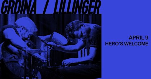 Infidels Jazz Presents: Grdina & Lillinger at Hero's Welcome | Hero's Welcome