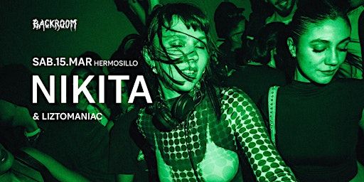 NIKITA & LISZTOMANIAC SÁBADO 15 DE MARZO HERMOSILLO | Casa del Sol