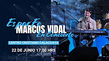 "ES POR FE" MARCOS VIDAL EN CONCIERTO EDO MEX | Centro Cristiano Calacoaya