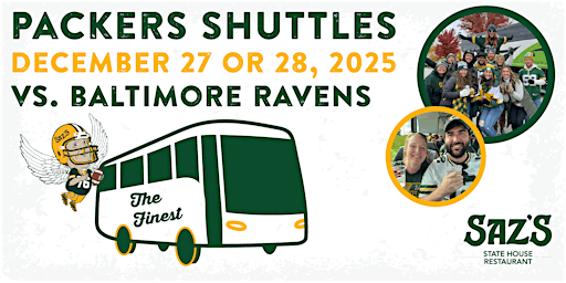 Saz's Shuttle to Lambeau- Green Bay Packers v. Ravens 12.27 or 12.28.25 | Saz's State House