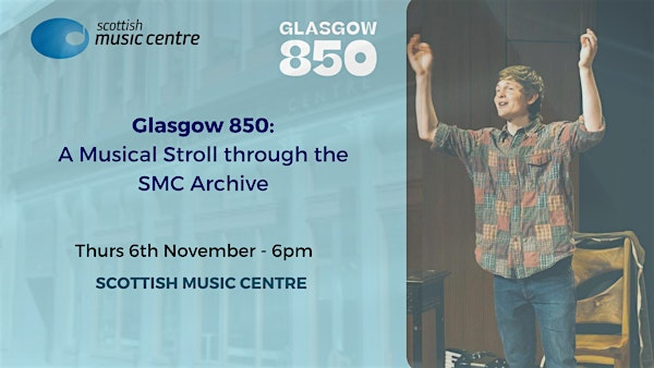 Glasgow 850 : A Musical Stroll Through the Archives | Scottish Music Centre Ltd
