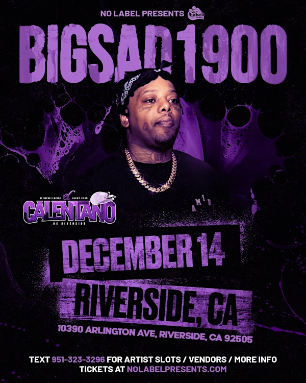 Big Sad 1900 | Riverside, CA | El Calentano