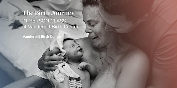 IN-PERSON at BIRTH CENTER - Birth Journey Childbirth series WED 1/14 - 2/18 | Vanderbilt Birth Center