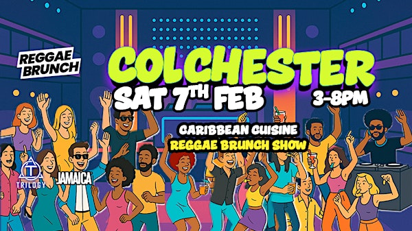 The Reggae Brunch - COLCHESTER - Sat 7th Feb | Trilogy