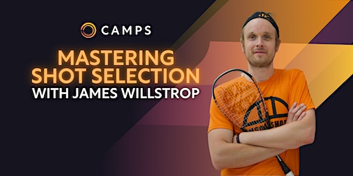 SquashSkills Camp: Mastering Shot Selection with James Willstrop | Pontefract Squash and Leisure Club