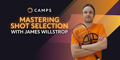 SquashSkills Camp: Mastering Shot Selection with James Willstrop | Pontefract Squash and Leisure Club