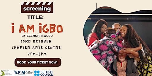 SCREENING OF "I AM IGBO" (and a Q and A with Elemchi Nwosu) | Chapter Arts Centre