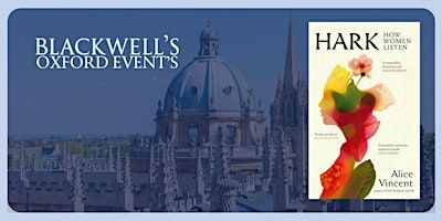 Alice Vincent 'Hark: How Women Listen' | Blackwell's Bookshop