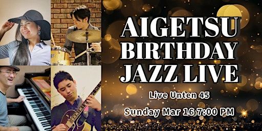 Aigetsu Birthday Jazz Live Show | LIVE UNTEN 45