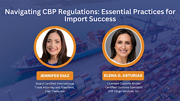 Navigating CBP Regulations: Essential Practices for Import Success | World Trade Center Miami