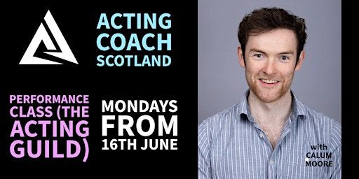 The Performance Class (Calum's Acting Guild) a 12 week Acting Program | Acting Coach Scotland