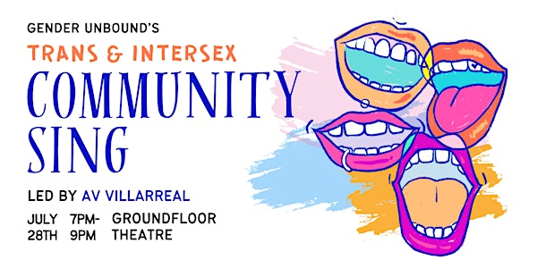 Gender Unbound's Trans & Intersex Community SING! | Ground Floor Theatre