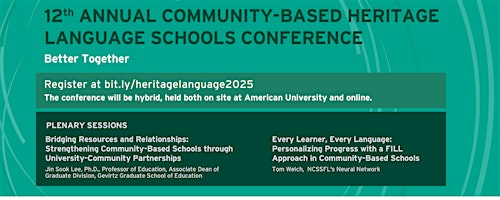 2025 Community-Based Heritage Language Schools Conference | American University School of Education Spring Valley Building (Online only registration also available)