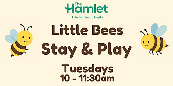 Little Bees Stay and Play Tuesdays | The Hamlet Charity
