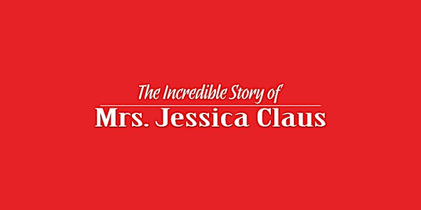 The Incredible Story of Mrs. Jessica Claus | Carter-Ryan Gallery and Live Art Venue