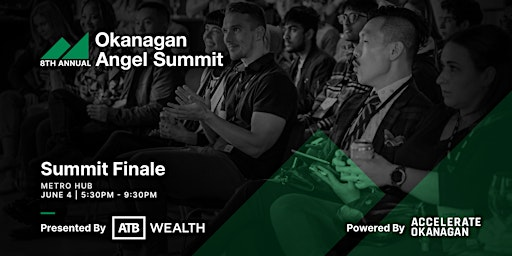 Okanagan Angel Summit 2026 | Finale Presented by ATB Wealth | Metro Community Hub