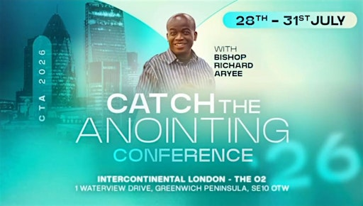 Catch The Anointing Conference 2026 - UK | InterContinental London - the O2 by IHG