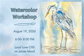 Watercolor Workshop- Heron | Local Love CHS