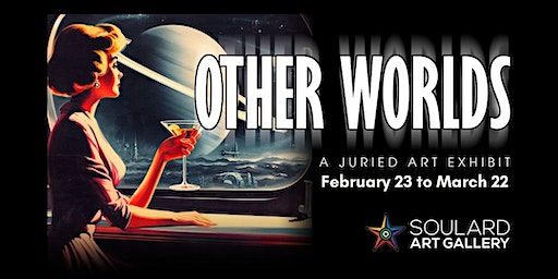 Other Worlds - a juried art exhibit | Soulard Art Gallery