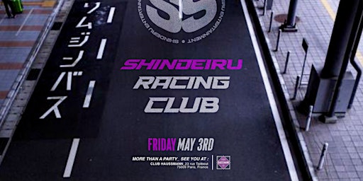 SHINDEIRU RACING CLUB x CLUB HAUSSMANN - FRIDAY MAY 3RD | Club Haussmann