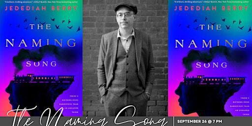 Book Signing & Release Party with Jedediah Berry for The Naming Song | Four Seasons Books