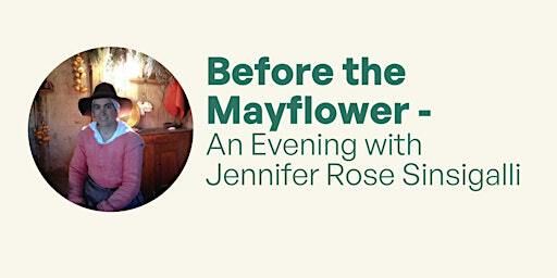 Before the Mayflower - An Evening with Jennifer Rose Sinsigalli | Book Love