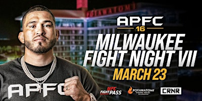 APFC 16: Milwaukee Fight Night VII | Potawatomi Casino Event Center