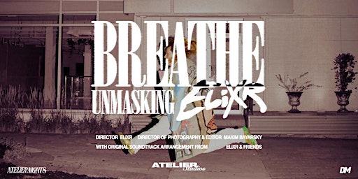 "BREATHE: Unmasking ELiXR" World Premiere Screening | Atelier Next Door