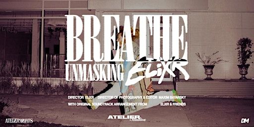 "BREATHE: Unmasking ELiXR" World Premiere Screening | Atelier Next Door