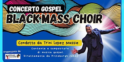 CONCERTO GOSPEL BLACK MASS CHOIR WITH TRINY LOPEZ MASSIE | Sala Congressi Una Hotels - San Lazzaro di Savena