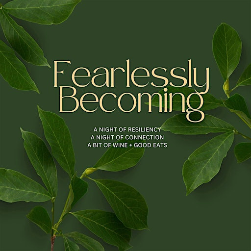 Fearlessly Becoming: A Night of Resiliency + Empowerment | 156 McRae St