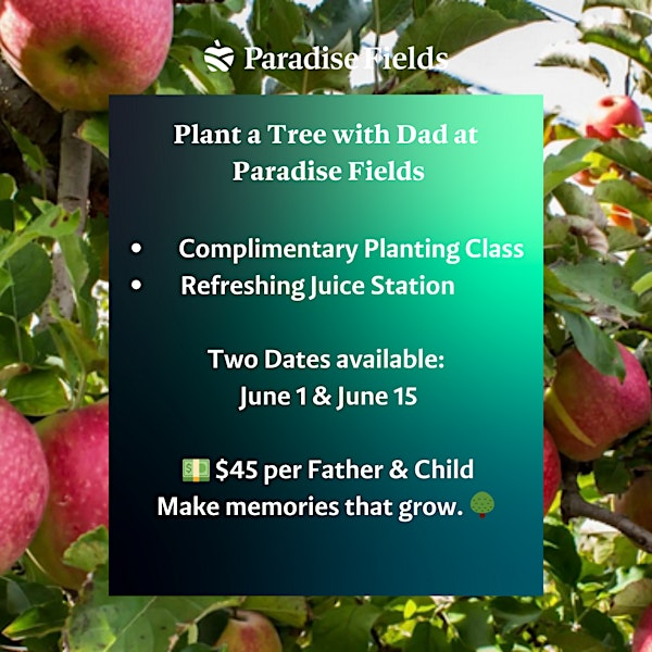 Plant a Tree with Dad – A Father’s Day Experience at Paradise Fields | 3355 Golf Club Rd