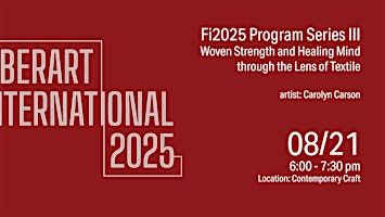 Fi25 Program Series III – Woven Strength and Healing Mind | Contemporary Craft - Raphael Building