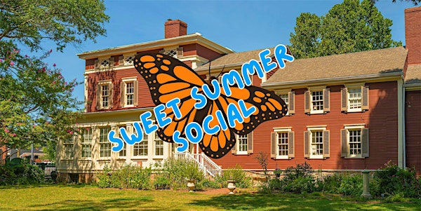 Sweet Summer Social | Lee-Fendall House Museum & Garden