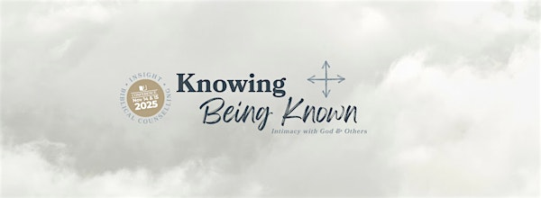 Knowing & Being Known by God: Intimacy with  God and Others | Free Reformed Church of Vineland
