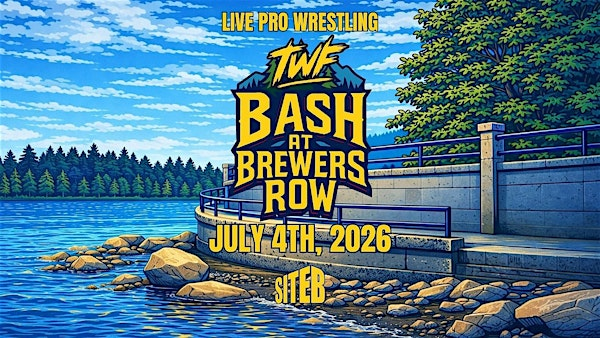 TWF Pro Wrestling: Bash at the Row | Site B Community Centre