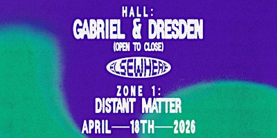 Gabriel & Dresden (Open to Close), Distant Matter | Elsewhere